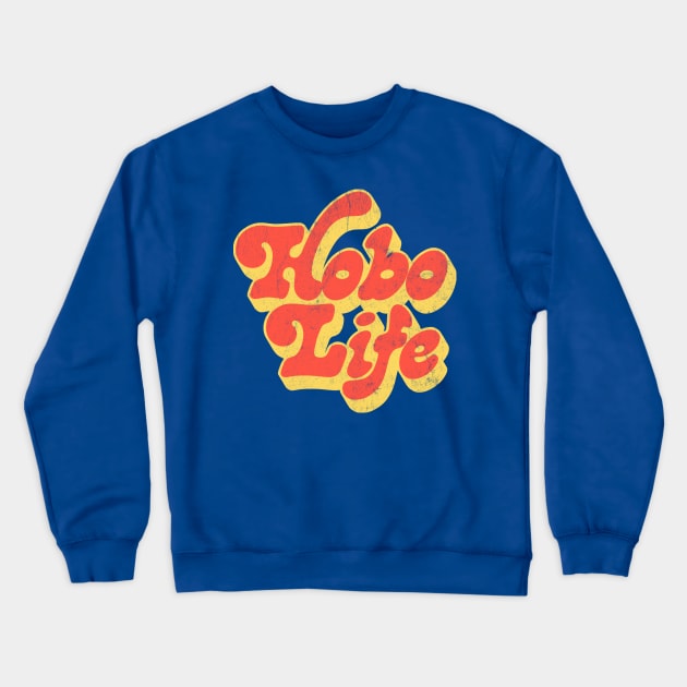 Hobo Life / Faded Thrift Style Retro Design Crewneck Sweatshirt by DankFutura